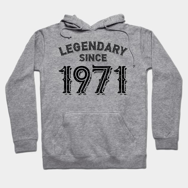 Legendary Since 1971 Hoodie by colorsplash